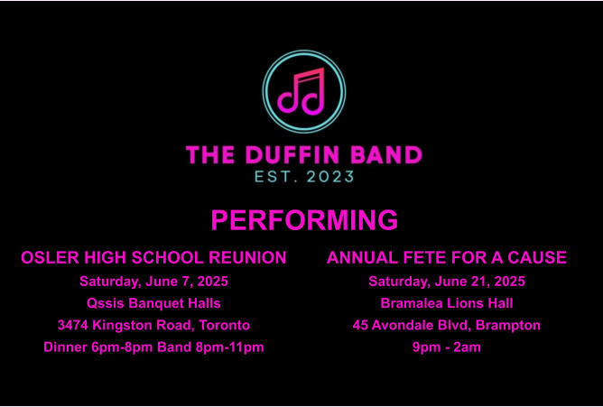 Osler HIgh School Reunion sATURDAY, jUNE 7, 2025  Qssis Banquet Halls 3474 Kingston Road, Toronto dINNER 6PM-8PM bAND 8PM-11PM   PERFORMING ANNUAL FETE FOR A CAUSE Saturday, June 21, 2025 Bramalea Lions Hall 45 Avondale Blvd, Brampton 9pm - 2am